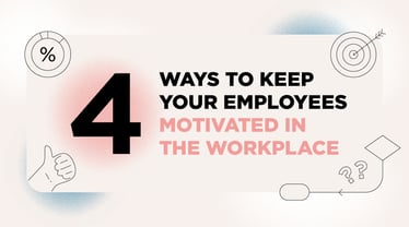 Ways to Keep Your Employees Motivated in the Workplace | Infographic