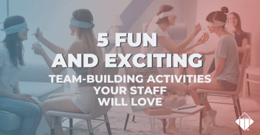 5 Fun and Exciting Team-Building Activities Your Staff Will Love | Team Management
