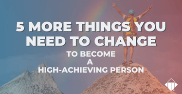 5 More Things You Need to Change to Become a High-Achieving Person | Emotional Intelligence