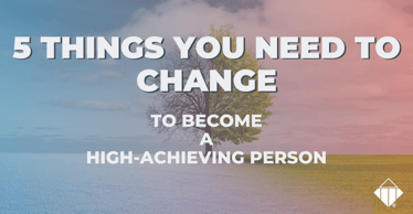 5 Things You Need To Change To Become A High-Achieving Person | Emotional Intelligence