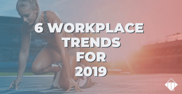 6 Workplace Trends For 2019 | Leadership