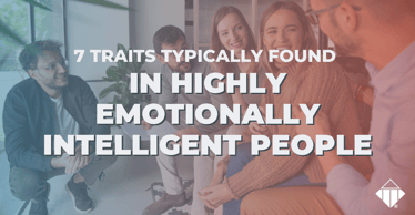 7 Traits Typically Found in Highly Emotionally Intelligent People | Emotional Intelligence