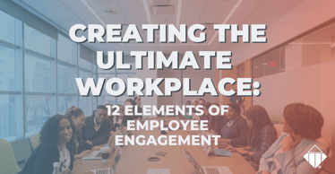 Creating the Ultimate Workplace: 12 Elements of Employee Engagement | Stress
