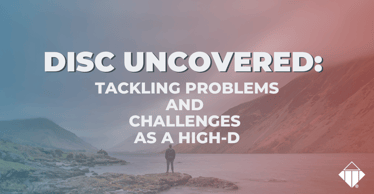 DISC Uncovered: Tackling Problems and Challenges as a High-D | Behaviours