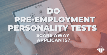 Do pre-employment personality tests scare away applicants? | Hiring