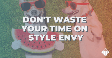 Don't Waste Your Time on Style Envy | Behaviours