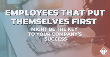 Employees that put themselves first might be the key to your company’s success | Hiring