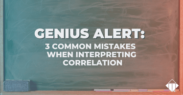 Genius Alert: 3 Common Mistakes When Interpreting Correlation | Research
