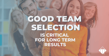 Good Team Selection is Critical For Long Term Results | Team Management