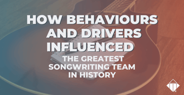 How Behaviours and Drivers Influenced the Greatest Songwriting Team in History | Motivators