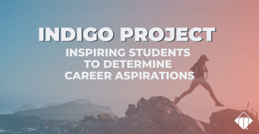 Indigo Project Inspiring Students to Determine Career Aspirations | Skills Development