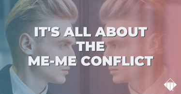 It’s all about the me-me conflict | Behaviours