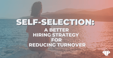 Self-Selection: A Better Hiring Strategy for Reducing Turnover | Hiring