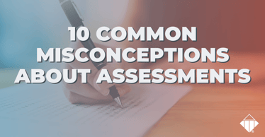 10 Common Misconceptions About Assessments | Motivators