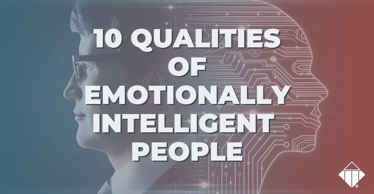 10 Qualities of Emotionally Intelligent People | Emotional Intelligence