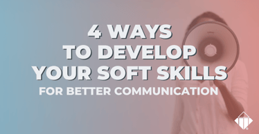 4 Ways to Develop Your Soft Skills for Better Communication | Effective Communication