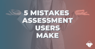5 Mistakes Assessment Users Make | Training