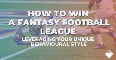 How to win your fantasy football league by leveraging your unique behavioural style | Behaviours