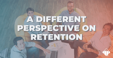 A Different Perspective on Retention | Talent Management