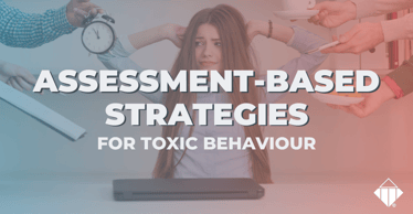 Assessment-Based Strategies for Toxic Behaviour | Workplace Culture