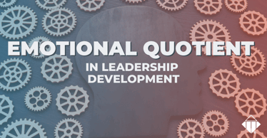 Emotional Quotient (EQ) in Leadership Development | Emotional Intelligence