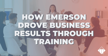 How Emerson Drove Business Results Through Training | Miscellaneous