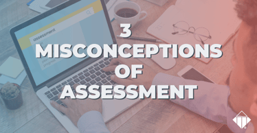 3 Misconceptions of Assessments | Motivators