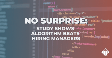 No Surprise: Study Shows Algorithm Beats Hiring Managers | Hiring