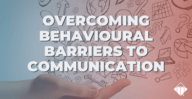Overcoming Behavioural Barriers to Communication | Effective Communication