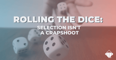 Rolling the Dice: Selection Isn't a Crapshoot | Hiring