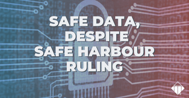 Safe Data, Despite Safe Harbour Ruling | Behaviours