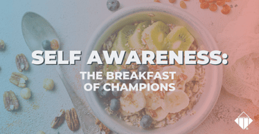 Self-Awareness: The Breakfast of Champions | Emotional Intelligence