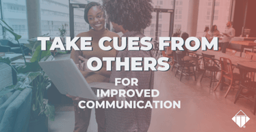 Take Cues From Others for Improved Communication | Effective Communication