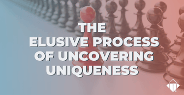 The Elusive Process of Uncovering Uniqueness | Emotional Intelligence