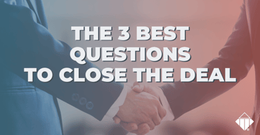 The 3 Best Questions to Close the Deal | Behaviours