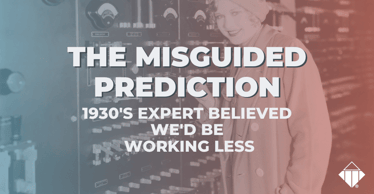 In Misguided Prediction, 1930s Expert Believed We’d Be Working Less | Leadership