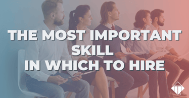 The Most Important Skill in Which to Hire | Hiring