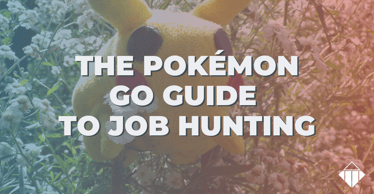 The Pokémon Go Guide to Job Hunting | Skills Development