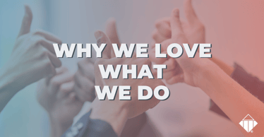 Why We Love What We Do | Motivators