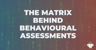 The Matrix Behind Behavioural Assessments | Behaviours