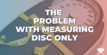 The problem with measuring DISC only | Motivators