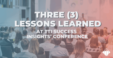 Three (3) Lessons Learned at TTI Success Insights‚Äô Conference | Business Strategies