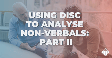 Using DISC to Analyze Non-Verbals: Part II }| Behaviours