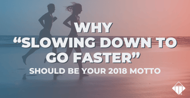 Why “slowing down to go faster” should be your 2018 motto | Stress