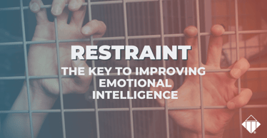 Restraint - The Key to Improving Emotional Intelligence | Emotional Intelligence