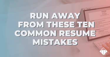 Run Away From These Ten Common Resume Mistakes | Hiring