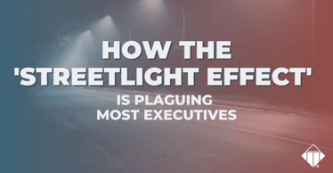 How the 'Streetlight Effect' is Plaguing Most Executives | Leadership