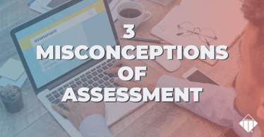 3 Misconceptions of Assessments | Motivators