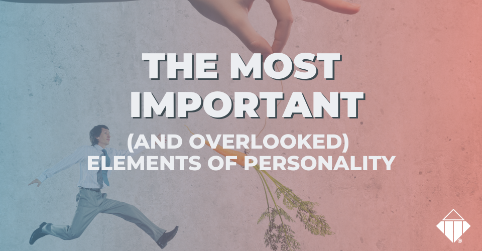 The Most Important (and Overlooked) Element of Personality